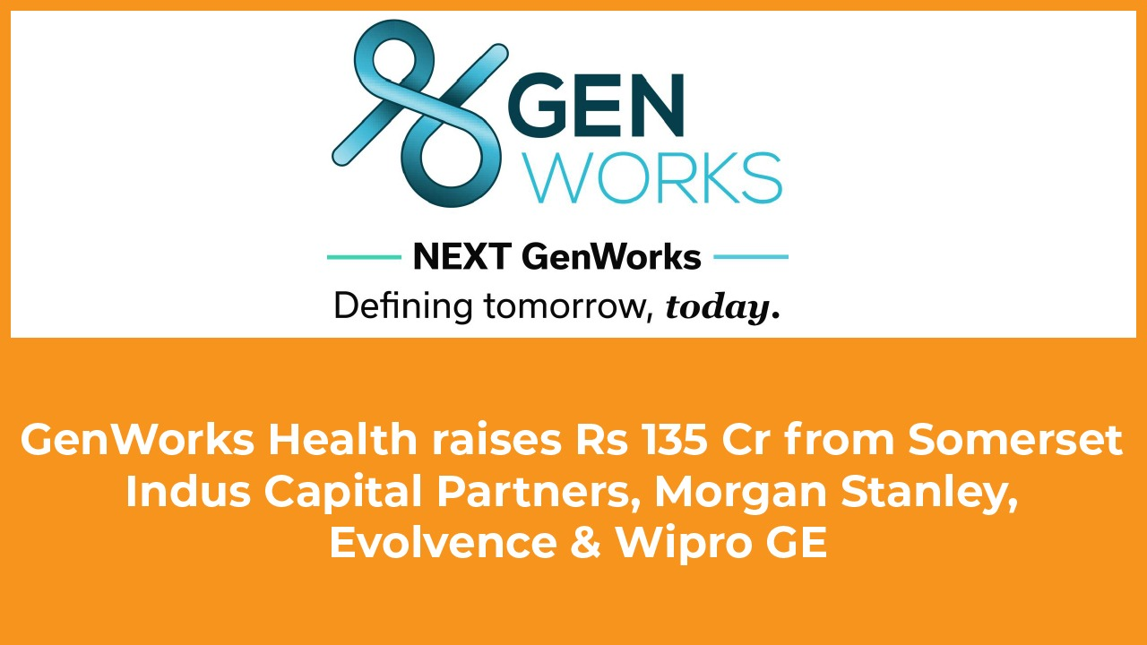 GenWorks Health Secures ₹41 Crore in Funding Led by Evolvence India Fund – Startup Story